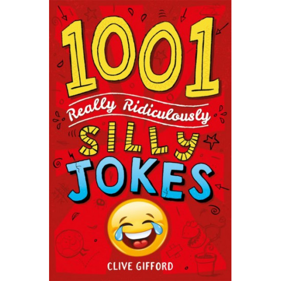 1001 Really Ridiculously Silly Jokes - Clive Gifford - 9781444944457